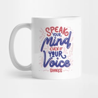 Speak your mind even if your voice shakes by Tobe Fonseca Mug